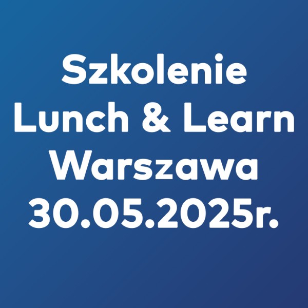 Szkolenie Lunch&Learn Warszawa - 30.05.2025