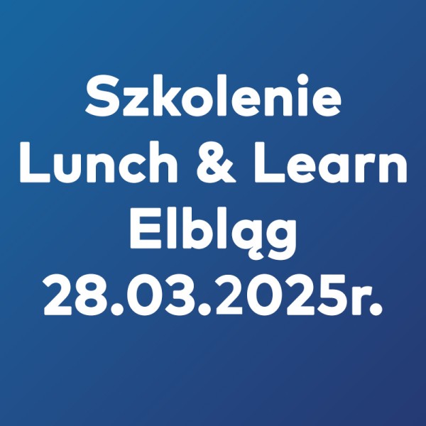 Szkolenie Lunch&Learn Elbląg - 28.03.2025