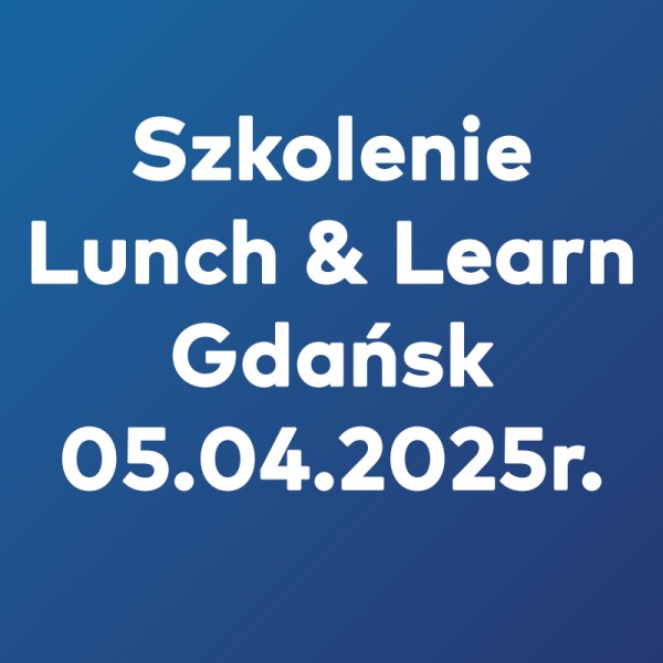 Szkolenie Lunch&Learn Gdańsk - 05.04.2025