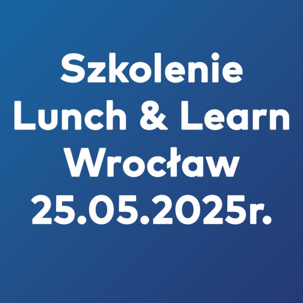 Szkolenie Lunch&Learn Wrocław - 25.05.2025